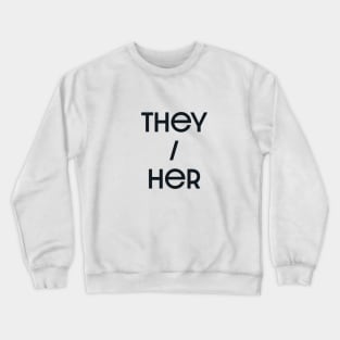 They / Her Crewneck Sweatshirt